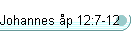 Johannes �p 12:7-12
