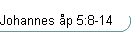 Johannes �p 5:8-14