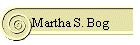 Martha S. Bog